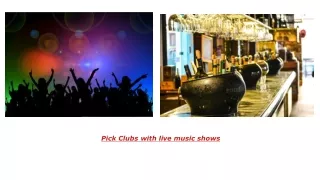 Pick Clubs with live music shows