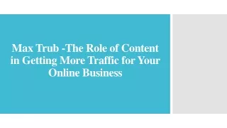 Max Trub -The Role of Content in Getting More Traffic for Your Online Business