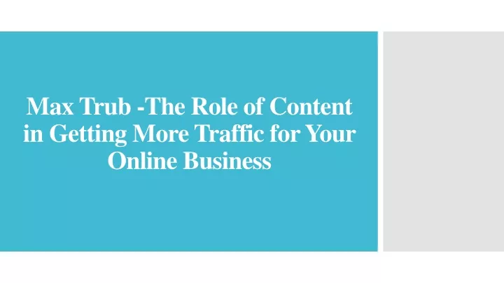 max trub the role of content in getting more traffic for your online business