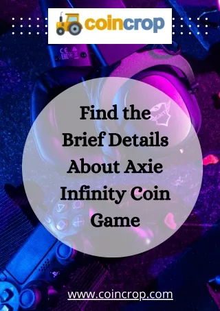 Find the Brief Details About Axie Infinity Coin Game