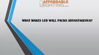 What makes LED wall packs advantageous?