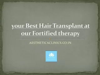 your Best Hair Transplant at our Fortified therapy