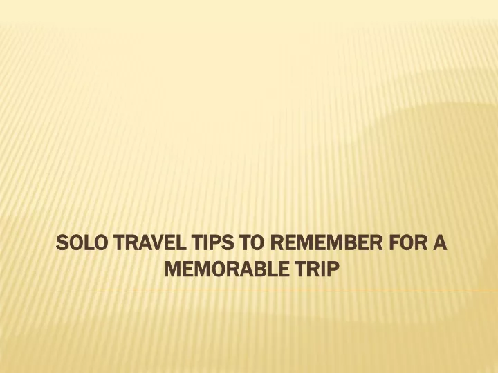 solo travel tips to remember for a memorable trip