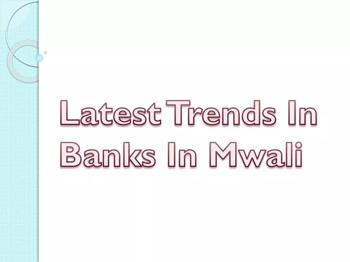 latest trends in banks in mwali