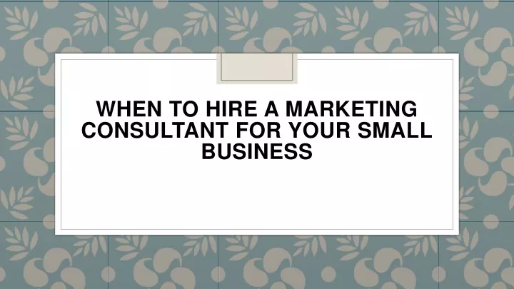 when to hire a marketing consultant for your