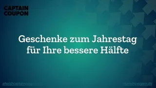Geschenke zum Jahrestag für Ihre bessere Hälfte