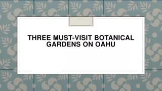three must visit botanical gardens on oahu