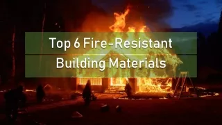 Top 6 Fire-Resistant Building Materials