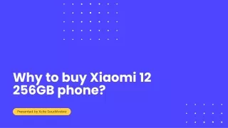 Why to buy Xiaomi 12 256GB phone?