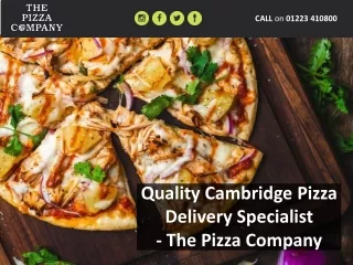 Quality Cambridge Pizza Delivery Specialist - The Pizza Company