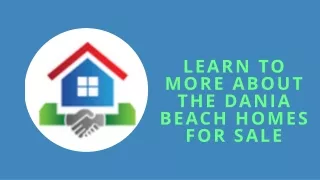 Learn to More About the Dania Beach homes for sale.