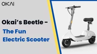 Okai’s Beetle The Fun Electric Scooter
