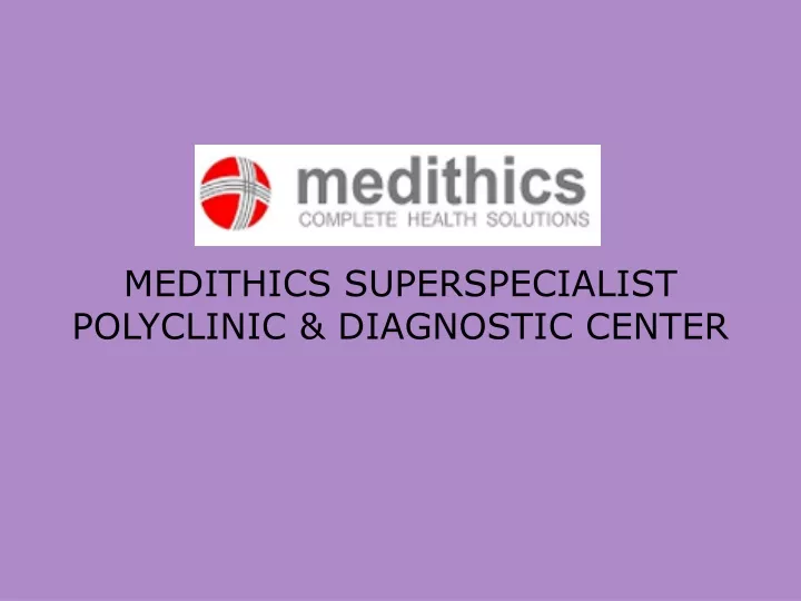 medithics superspecialist polyclinic diagnostic center
