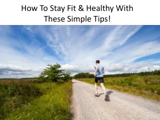 how to stay fit healthy with these simple tips