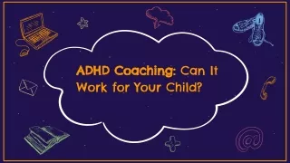 ADHD Coaching: Can It Work for Your Child?