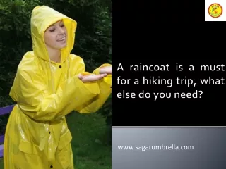 A raincoat is a must for a hiking trip, what else do you need