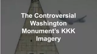 The Controversial Washington Monument’s KKK Imagery