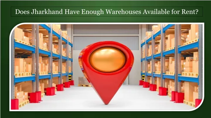 does jharkhand have enough warehouses available