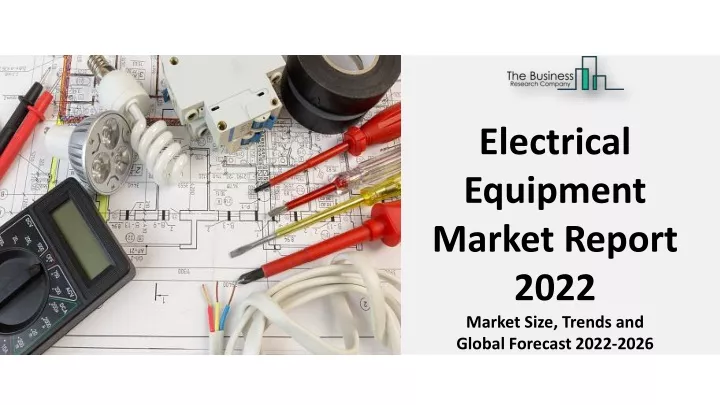 electrical equipment market report 2022 market