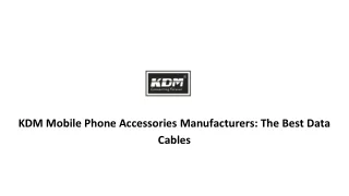 KDM Mobile Phone Accessories Manufacturers: The Best Data Cables