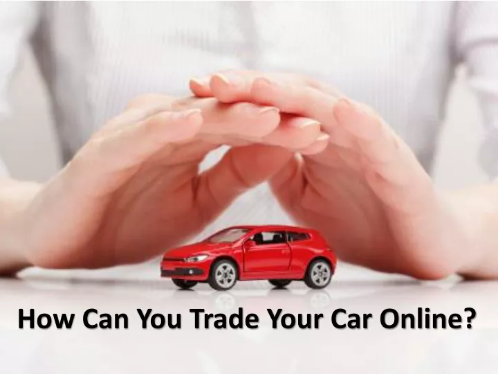 how can you trade your car online