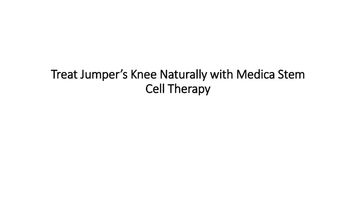 treat jumper s knee naturally with medica stem cell therapy