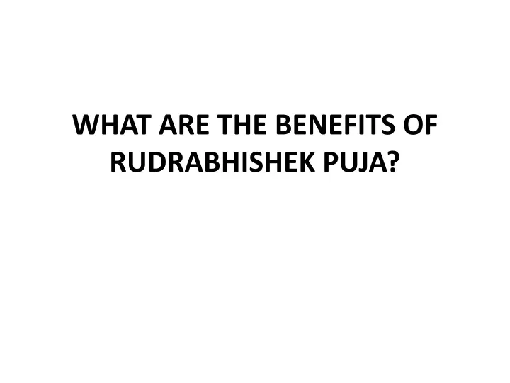 what are the benefits of rudrabhishek puja