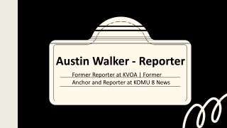 Austin Walker (Reporter) - A Highly Collaborative Professional