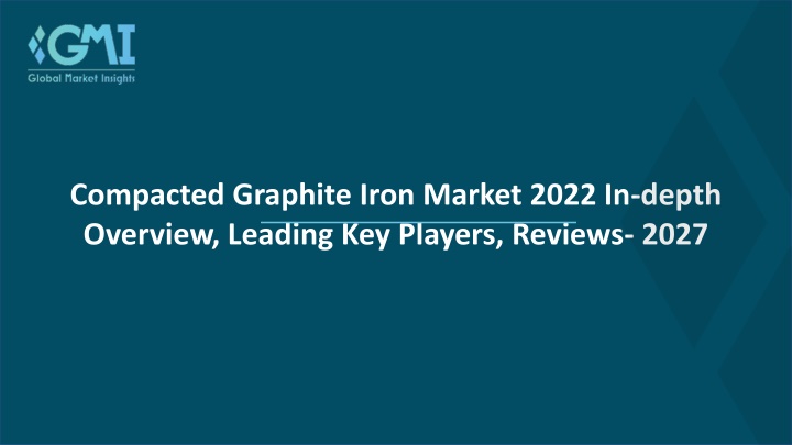 compacted graphite iron market 2022 in depth