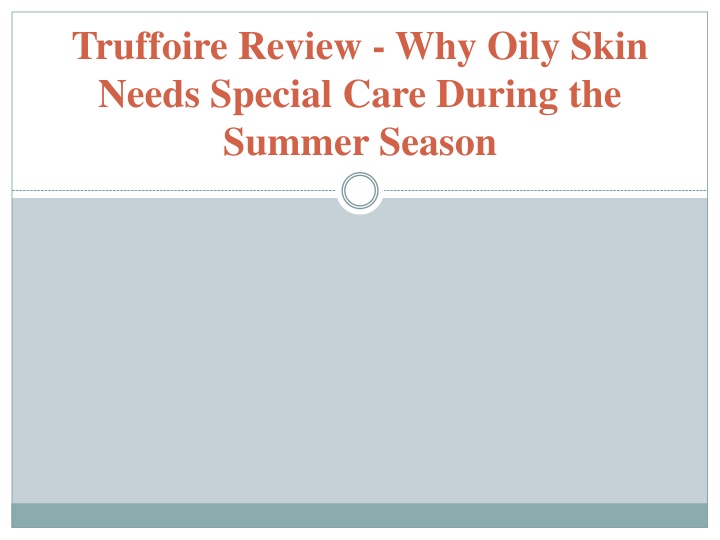 truffoire review why oily skin needs special care during the summer season