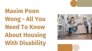 Maxim Poon Wong - All You Need To Know About Housing With Disability