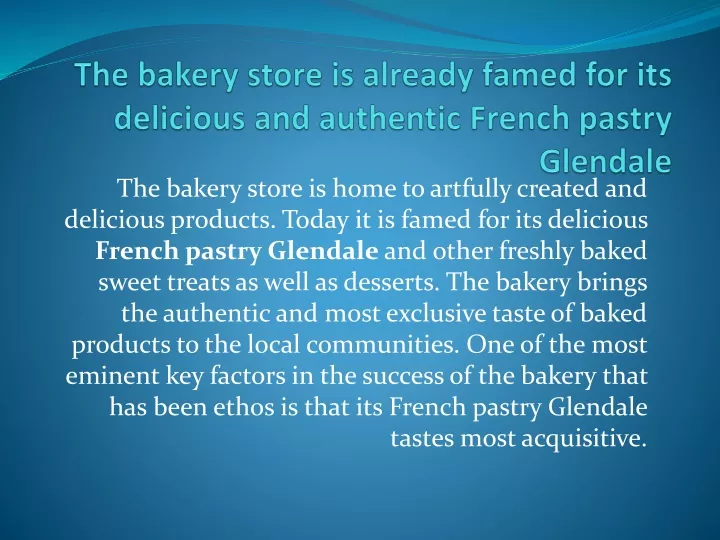 the bakery store is already famed for its delicious and authentic french pastry glendale