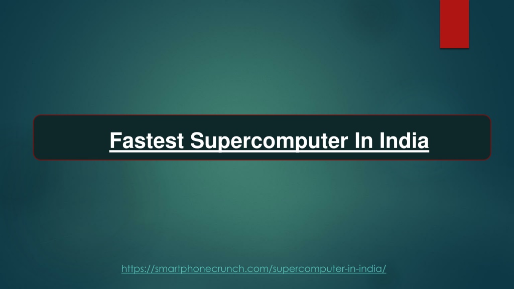 India Fastest First Computer PPT - List Of The Fastest Supercomputer In India A High Performance ...