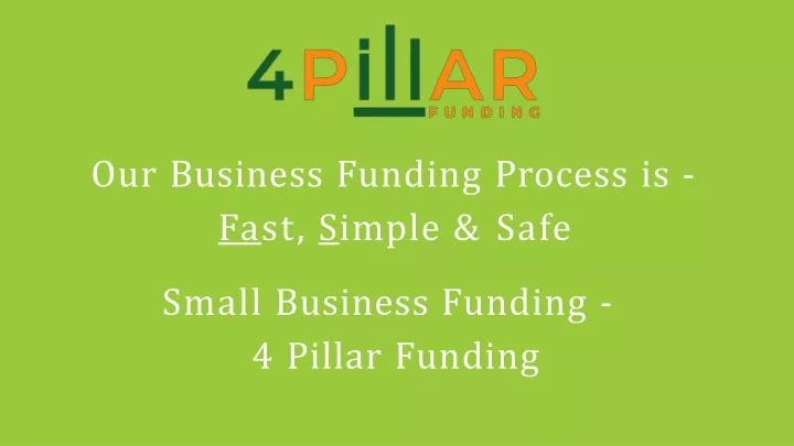 our business funding process is fa st s imple