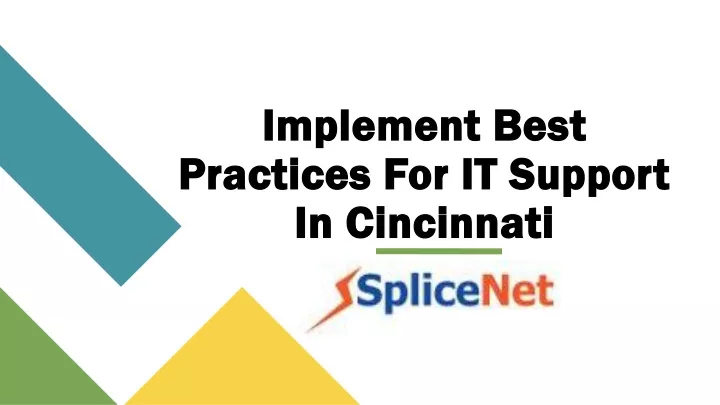 implement best practices for it support in cincinnati