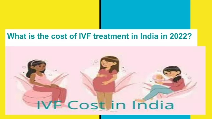 what is the cost of ivf treatment in india in 2022