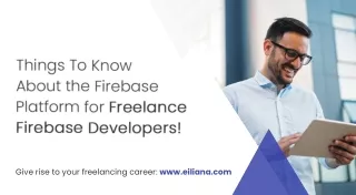Things To Know About The Firebase Platform For Freelance Firebase Developers!