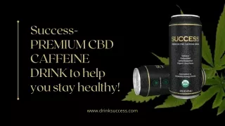 Success PREMIUM CBD CAFFEINE DRINK to help you stay healthy!