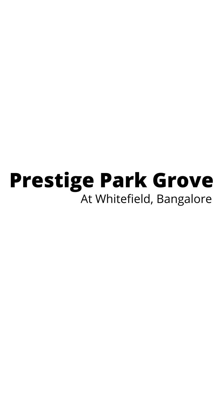 prestige park grove at whitefield bangalore