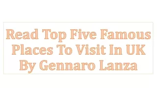 Top 5 Famous Places To Visit In UK By Gennaro Lanza