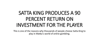 satta king produces a 90 percent return on investment for the player