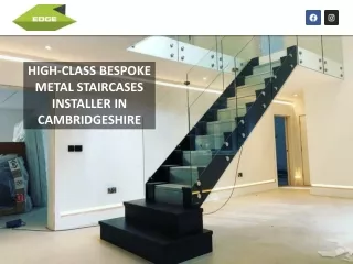 HIGH-CLASS BESPOKE METAL STAIRCASES INSTALLER IN CAMBRIDGESHIRE