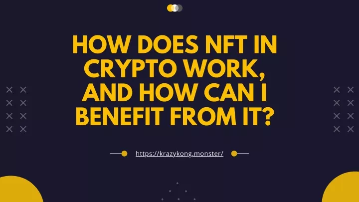 how does nft in crypto work and how can i benefit