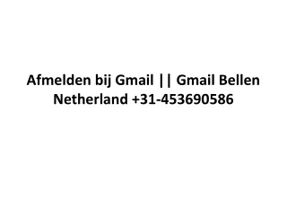 Afmelden bij Gmail || Gmail Bellen Netherland  31-453690586