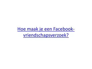 Hoe maak je een Facebook-vriendschapsverzoek?