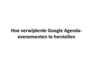 Hoe verwijderde Google Agenda-evenementen te herstellen