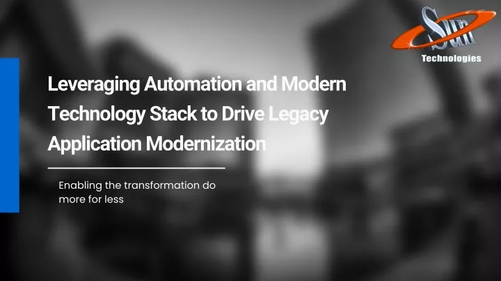 leveraging automation and modern technology stack