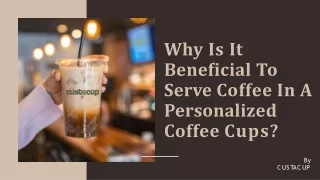 Why Is It Beneficial To Serve Coffee In A Personalized Coffee Cups?