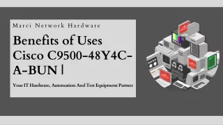 Benefits of Uses Cisco C9500-48Y4C-A-BUN  Marci Network Hardware