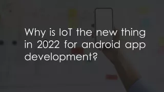 Why is IoT the new thing in 2022 for android app development?